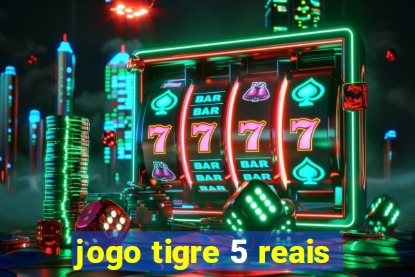 jogo tigre 5 reais